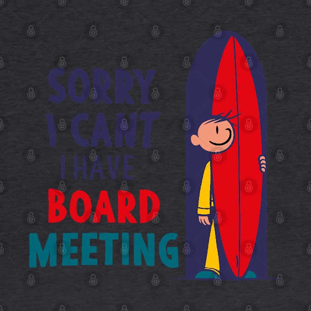 Sorry I Can't I Have Board Meeting Funny by Alexander Luminova